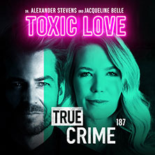 Alexander Stevens & Jacqueline Belle - True Crime - Toxic Love 06.05.2027 Neckar Forum