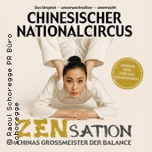 Chinesischer Nationalcircus - ZENsation - Chinas Grossmeister der Balance 11.03.2027 Johann-Pölz-Halle