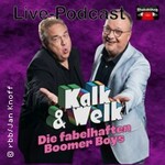 Kalk & Welk - Die fabelhaften Boomer Boys - Podcast live